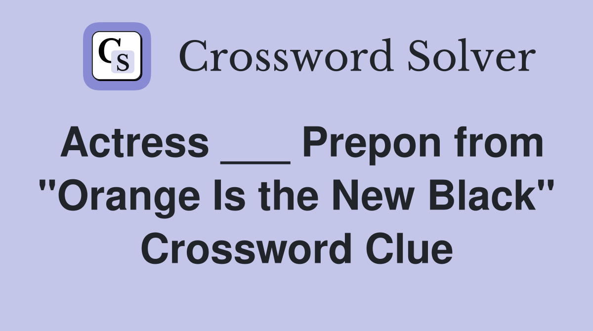Actress ___ Prepon from "Orange Is the New Black" Crossword Clue
