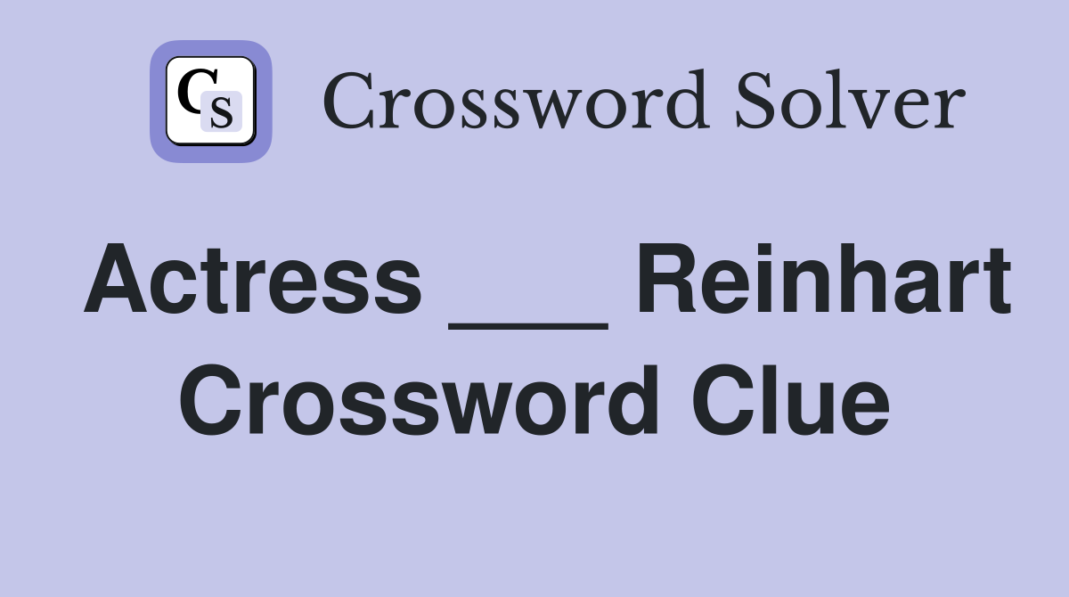 Actress ___ Reinhart Crossword Clue