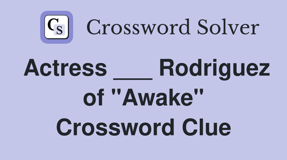 Actress ___ Rodriguez of "Awake" Crossword Clue