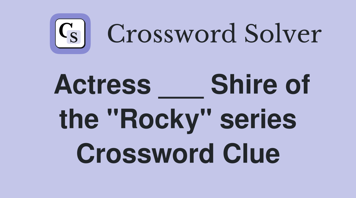 Actress ___ Shire of the "Rocky" series Crossword Clue