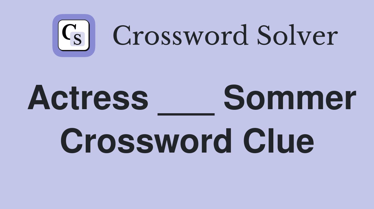 Actress ___ Sommer Crossword Clue