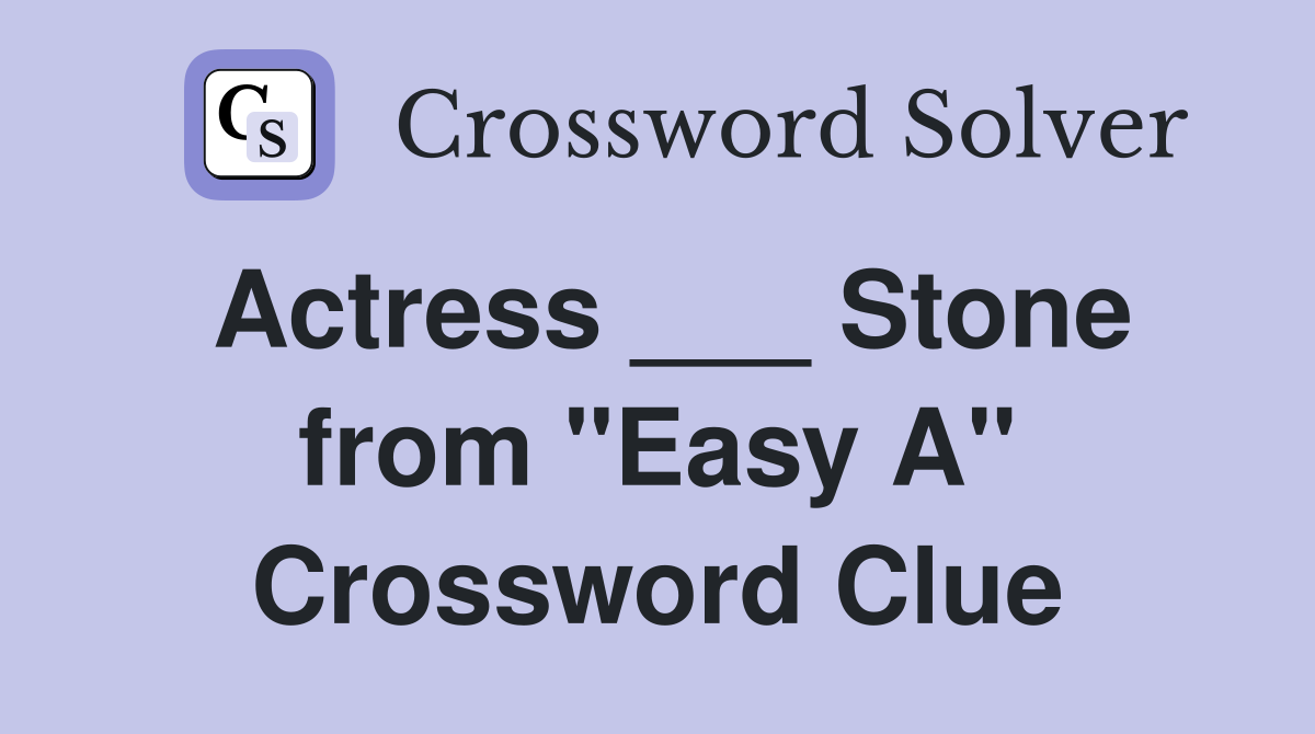 Actress ___ Stone from "Easy A" Crossword Clue