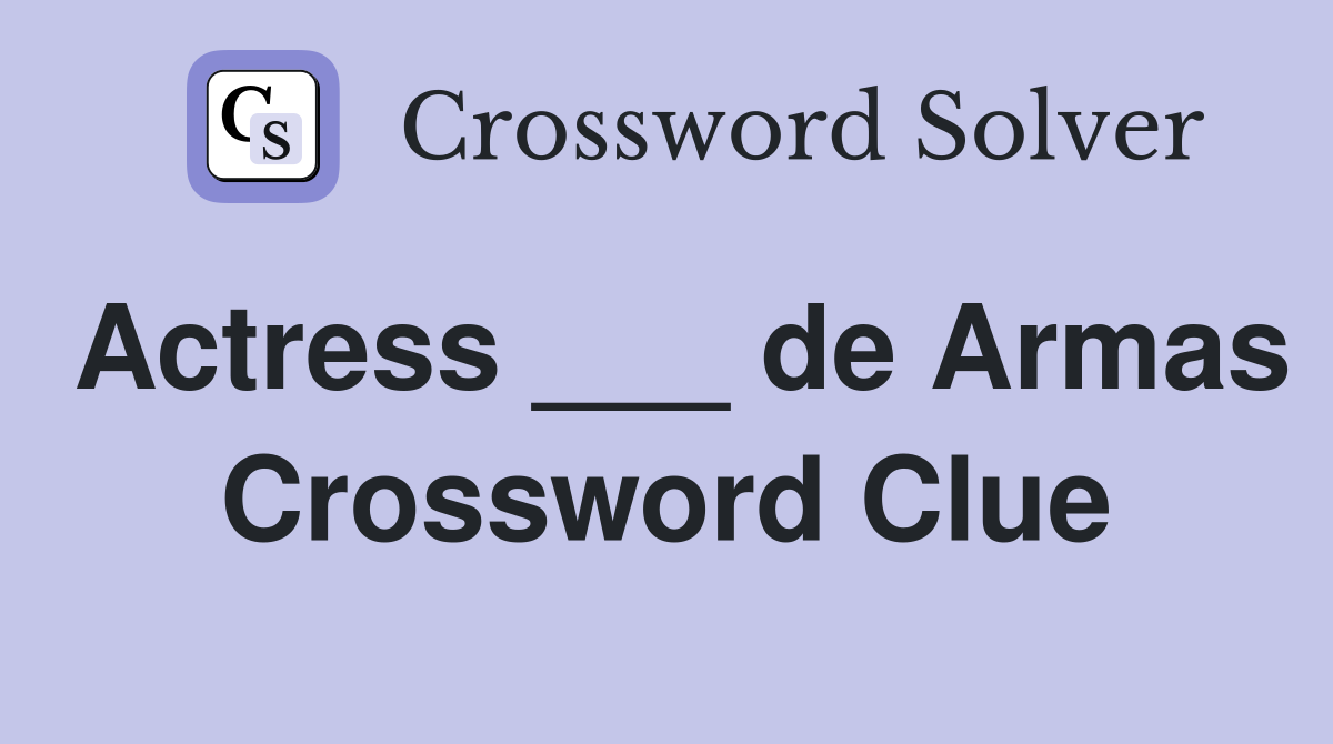 Actress ___ de Armas Crossword Clue