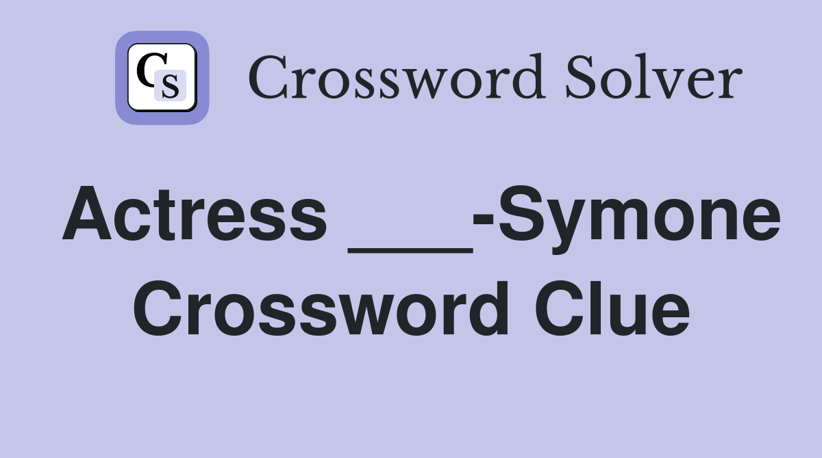 Actress ___-Symone Crossword Clue