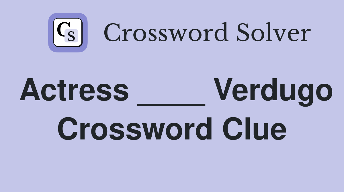 Actress ____ Verdugo Crossword Clue