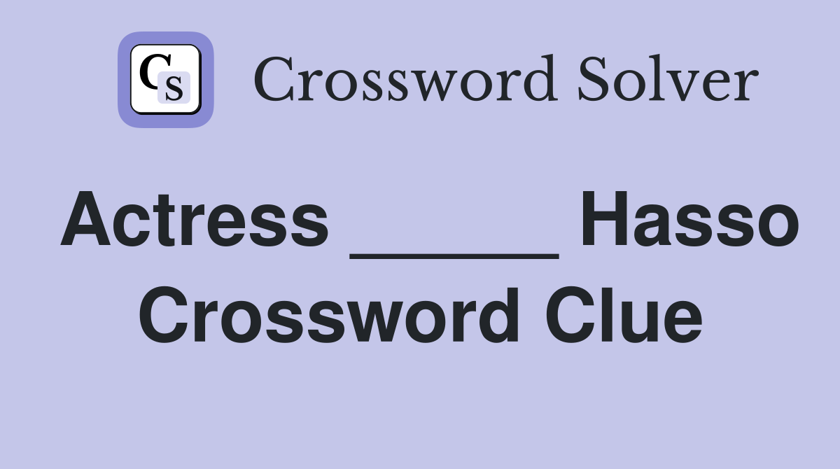 Actress _____ Hasso Crossword Clue