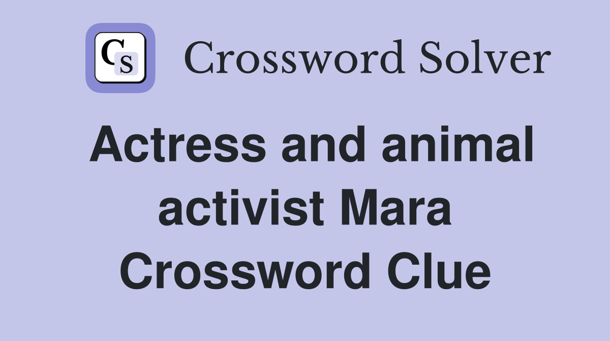 Actress and animal activist Mara Crossword Clue