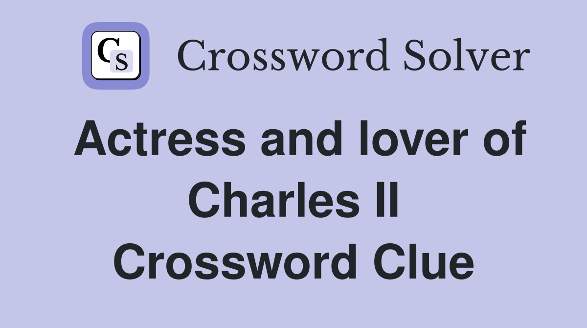 Actress and lover of Charles II Crossword Clue