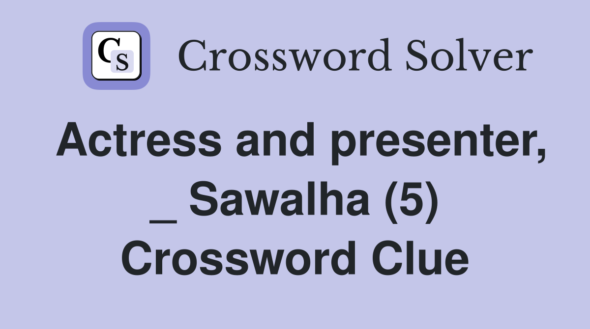 Actress and presenter, _ Sawalha (5) Crossword Clue