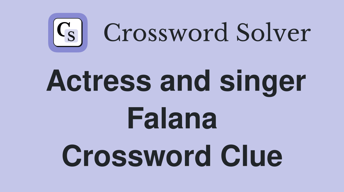 Actress and singer Falana Crossword Clue