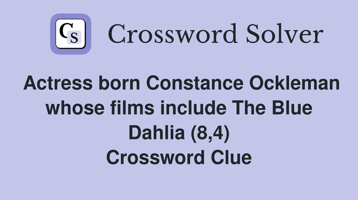 Actress born Constance Ockleman whose films include The Blue Dahlia (8,4) Crossword Clue