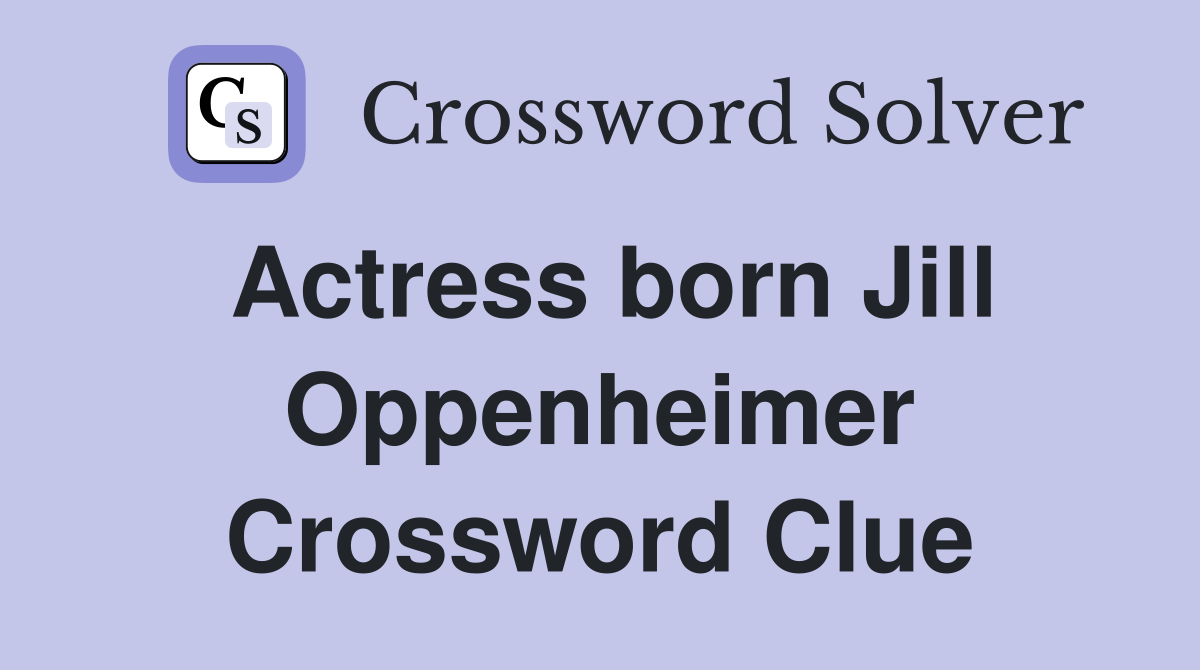 Actress born Jill Oppenheimer Crossword Clue