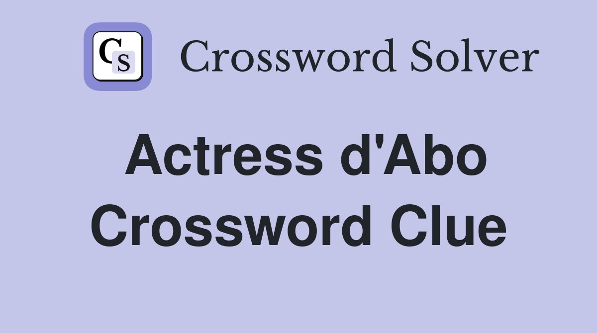 Actress d'Abo Crossword Clue