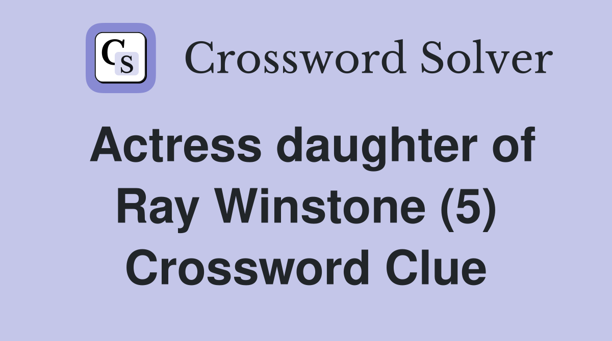 Actress daughter of Ray Winstone (5) Crossword Clue