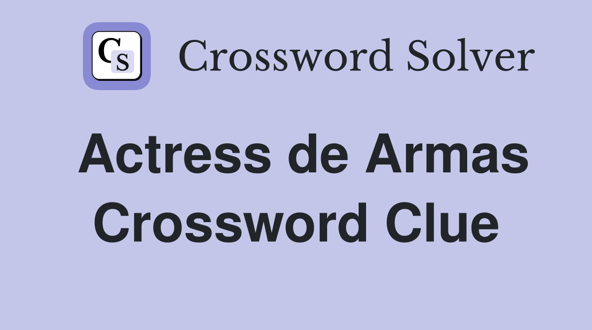 Actress de Armas Crossword Clue Answers Crossword Solver