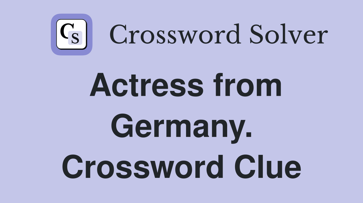 Actress from Germany. Crossword Clue