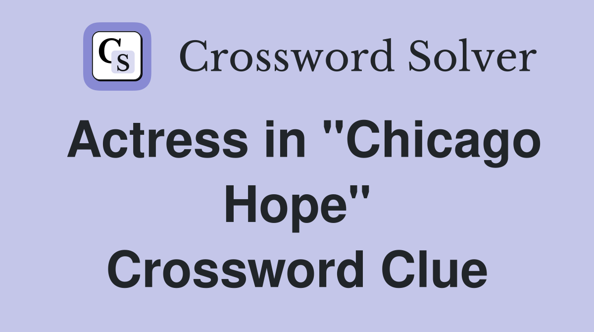 Actress in "Chicago Hope" Crossword Clue