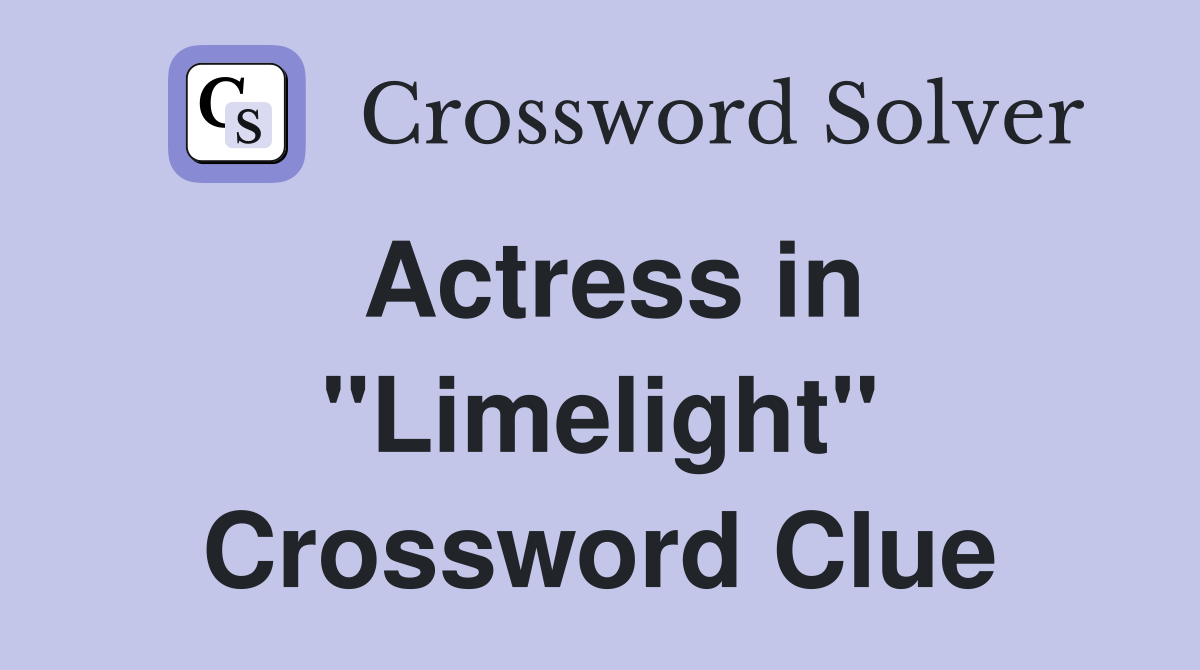 Actress in "Limelight" Crossword Clue