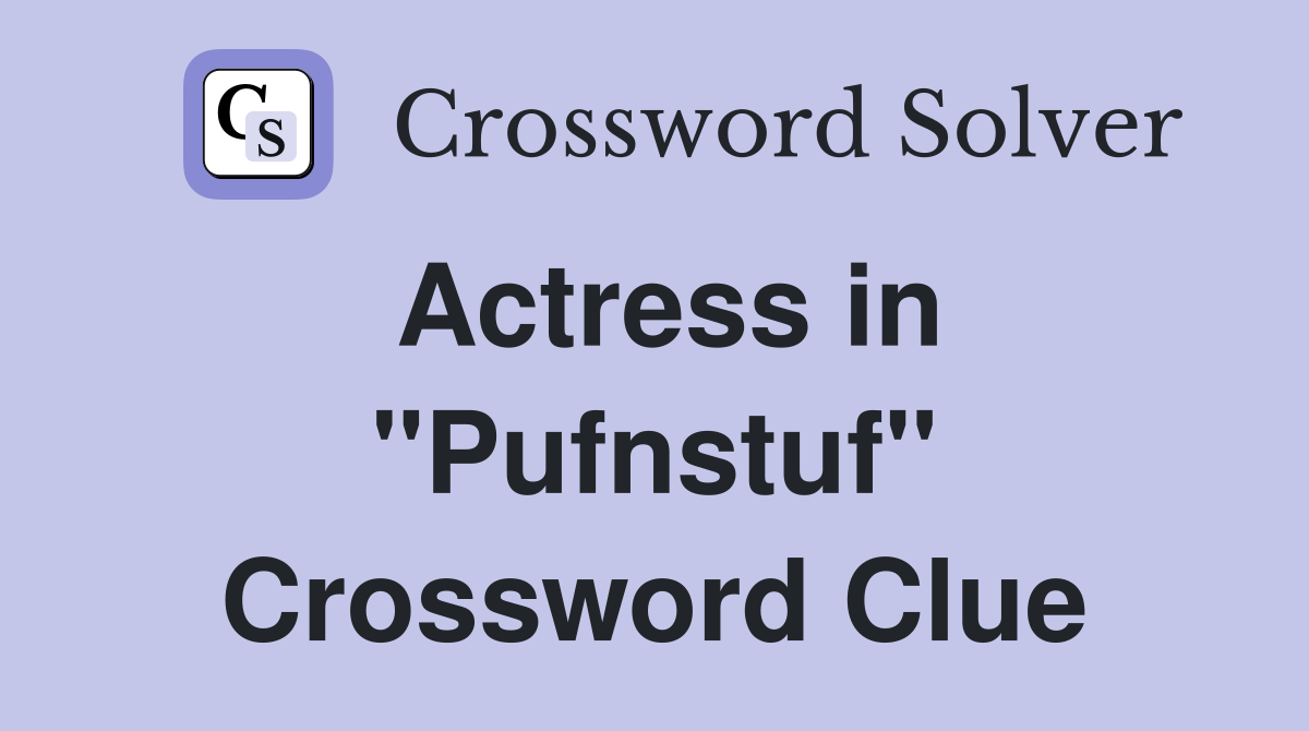 Actress in "Pufnstuf" Crossword Clue
