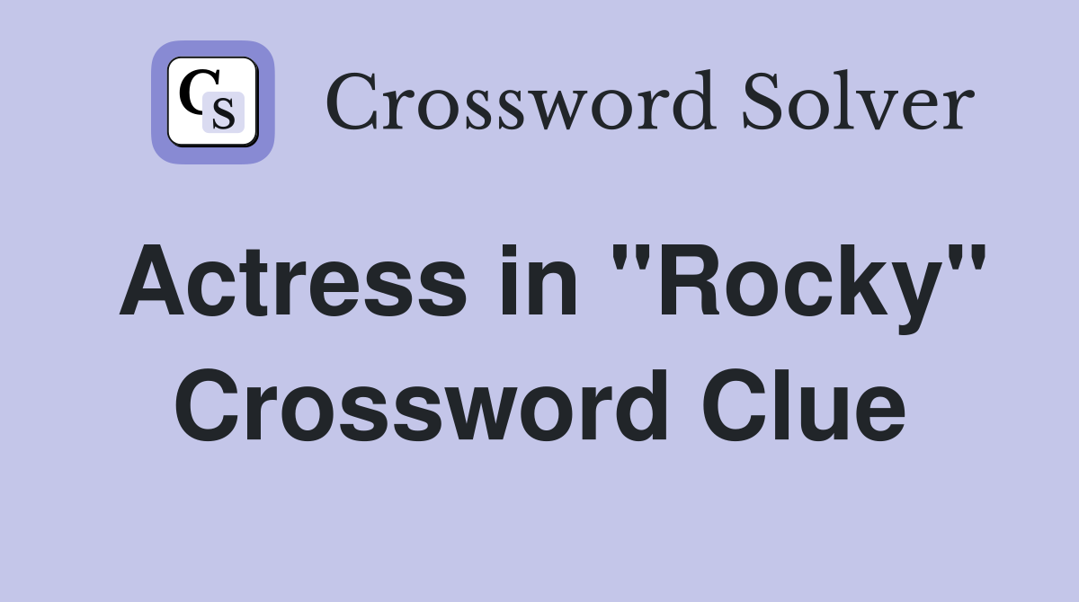 Actress in "Rocky" Crossword Clue