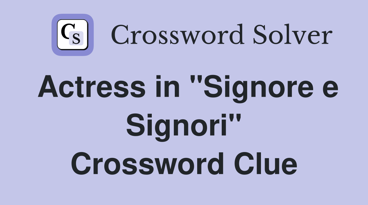 Actress in "Signore e Signori" Crossword Clue