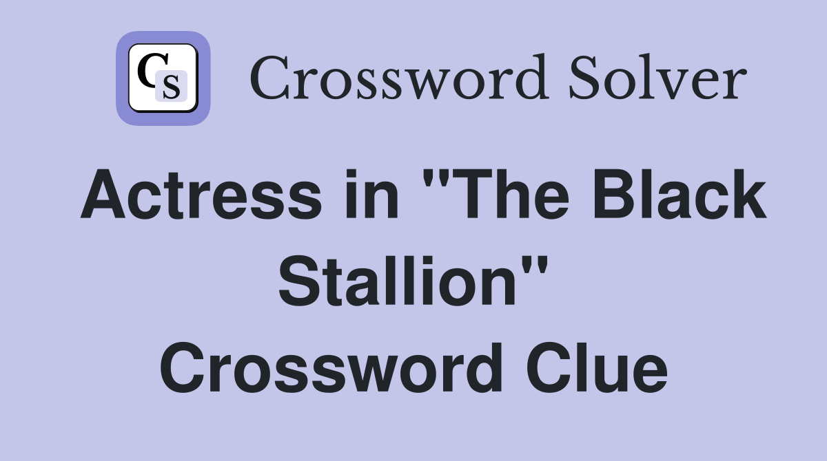Actress in "The Black Stallion" Crossword Clue