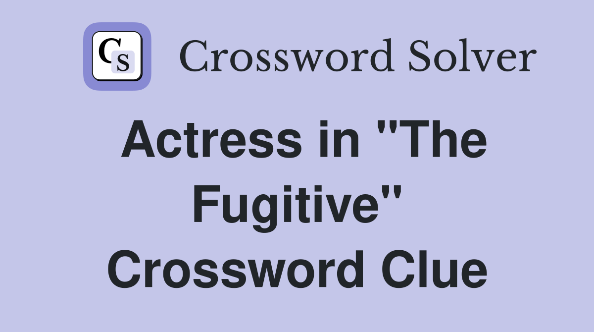 Actress in "The Fugitive" Crossword Clue