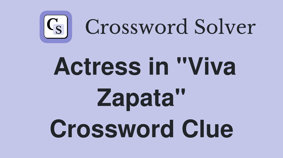 Actress in "Viva Zapata" Crossword Clue