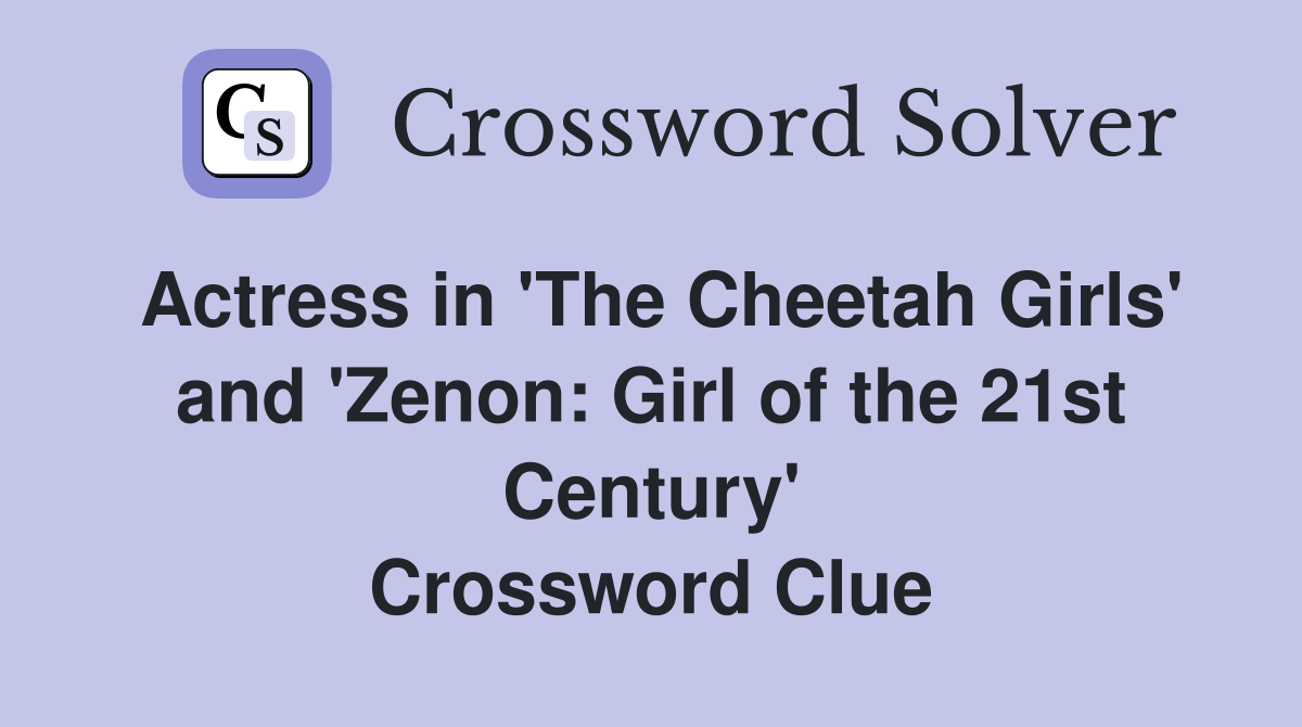 Actress in #39 The Cheetah Girls #39 and #39 Zenon: Girl of the 21st Century