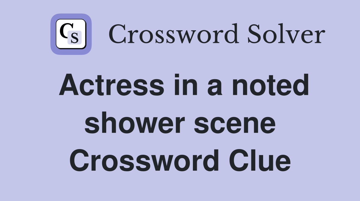 Actress in a noted shower scene Crossword Clue