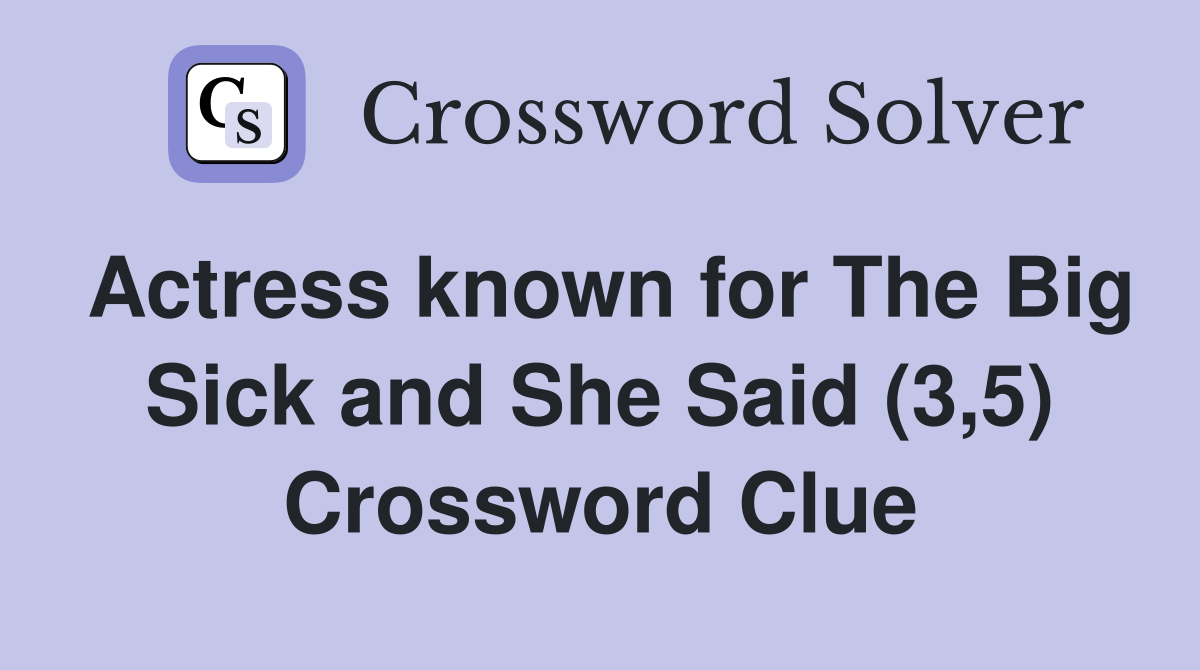 Actress known for The Big Sick and She Said (3,5) Crossword Clue