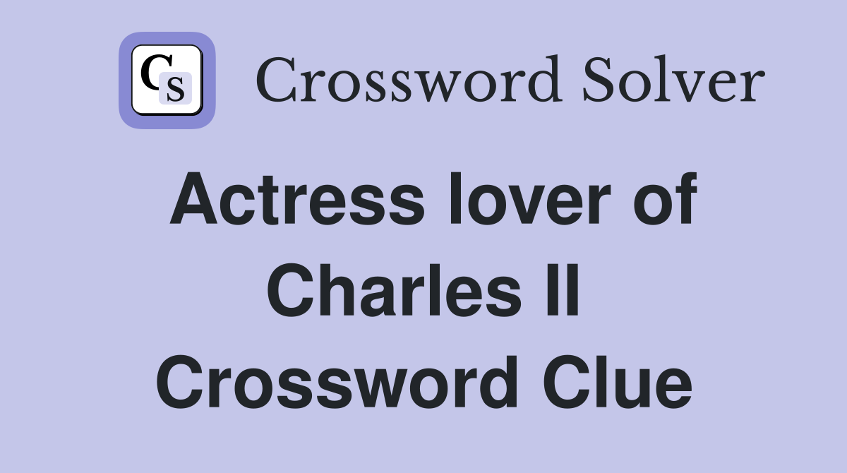 Actress lover of Charles II Crossword Clue