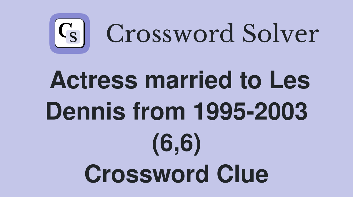 Actress married to Les Dennis from 1995-2003 (6,6) Crossword Clue