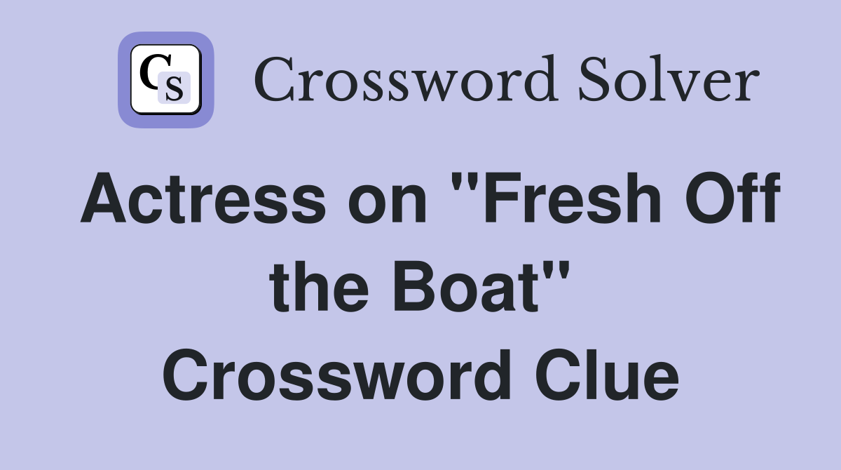 Actress on "Fresh Off the Boat" Crossword Clue