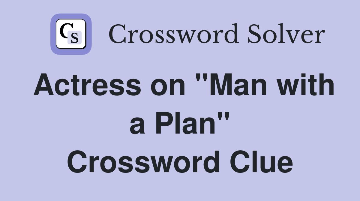 Actress on "Man with a Plan" Crossword Clue