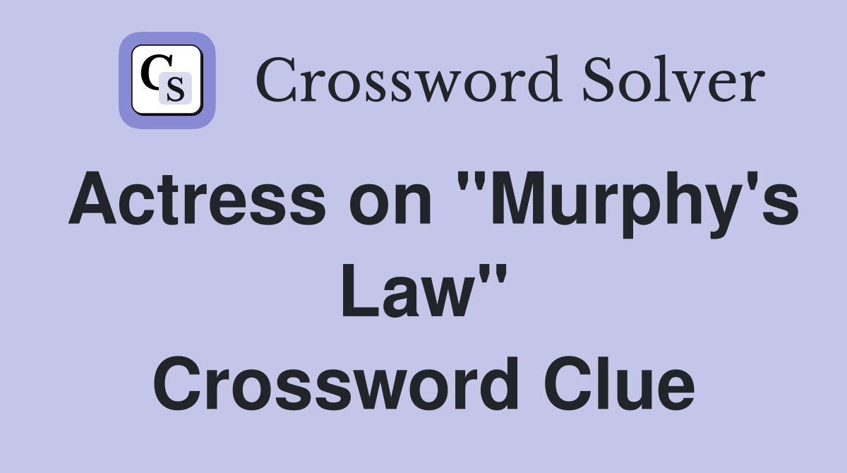 Actress on "Murphy's Law" Crossword Clue