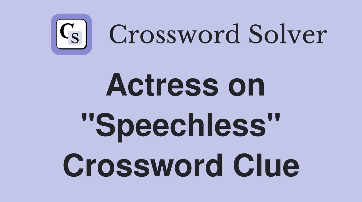 Actress on "Speechless" Crossword Clue