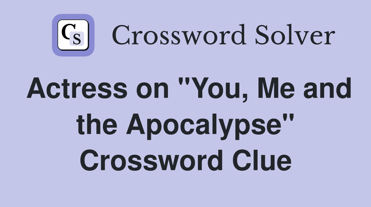 Actress on "You, Me and the Apocalypse" Crossword Clue