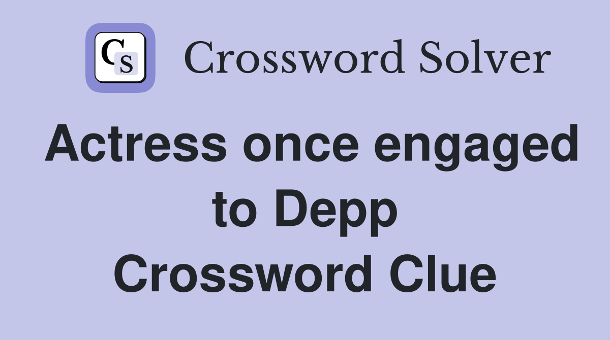 Actress once engaged to Depp Crossword Clue