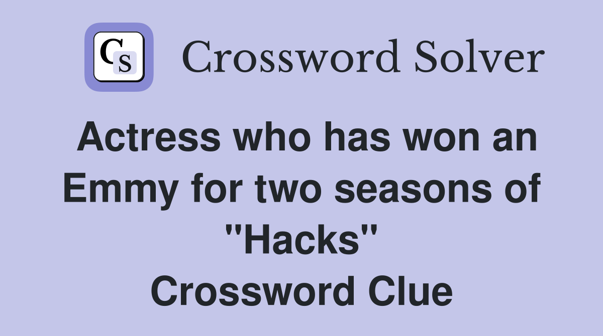 Actress who has won an Emmy for two seasons of "Hacks" Crossword Clue