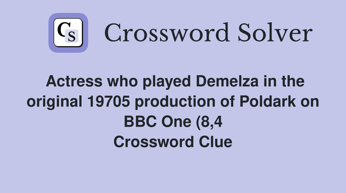 Actress who played Demelza in the original 19705 production of Poldark Actress who played Demelza in the original 19705 production of Poldark