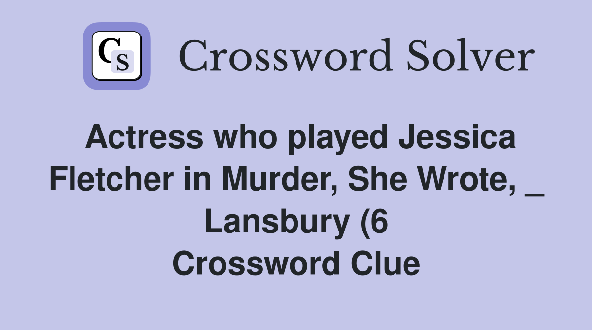 Actress who played Jessica Fletcher in Murder She Wrote Lansbury (6 Actress who played Jessica Fletcher in Murder She Wrote Lansbury (6