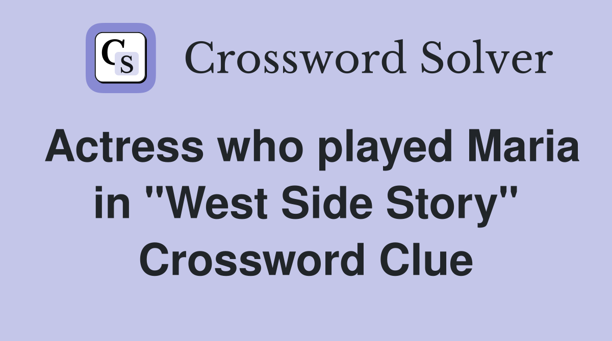 Actress who played Maria in "West Side Story" Crossword Clue