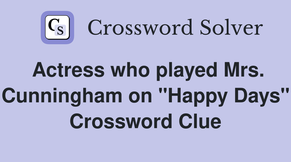 Actress who played Mrs. Cunningham on "Happy Days" Crossword Clue