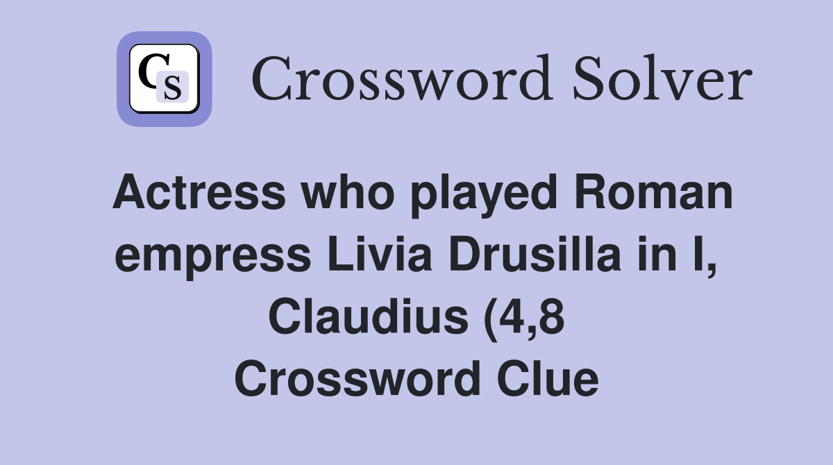 Actress who played Roman empress Livia Drusilla in I Claudius (4 8 Actress who played Roman empress Livia Drusilla in I Claudius (4 8