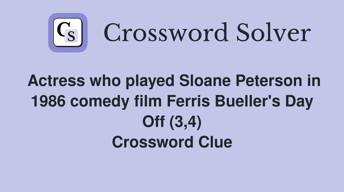 Actress who played Sloane Peterson in 1986 comedy film Ferris Bueller's Day Off (3,4) Crossword Clue