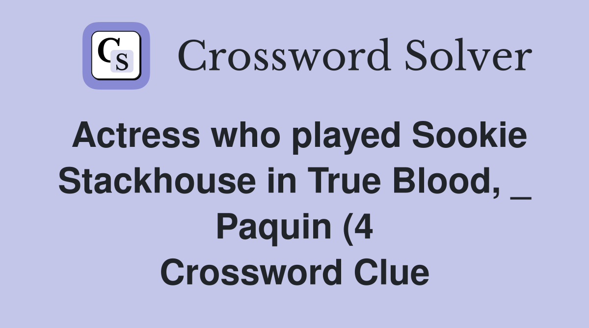 Actress who played Sookie Stackhouse in True Blood Paquin (4 Actress who played Sookie Stackhouse in True Blood Paquin (4