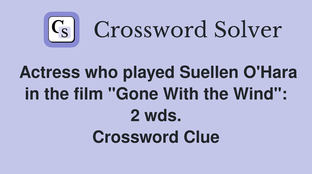 Actress who played Suellen O'Hara in the film "Gone With the Wind": 2 wds. Crossword Clue