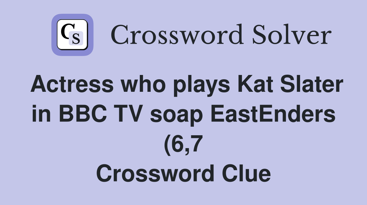 Actress who plays Kat Slater in BBC TV soap EastEnders (6 7 Actress who plays Kat Slater in BBC TV soap EastEnders (6 7