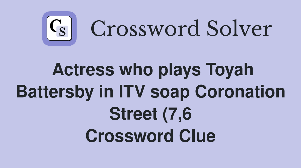 Actress who plays Toyah Battersby in ITV soap Coronation Street (7 6 Actress who plays Toyah Battersby in ITV soap Coronation Street (7 6